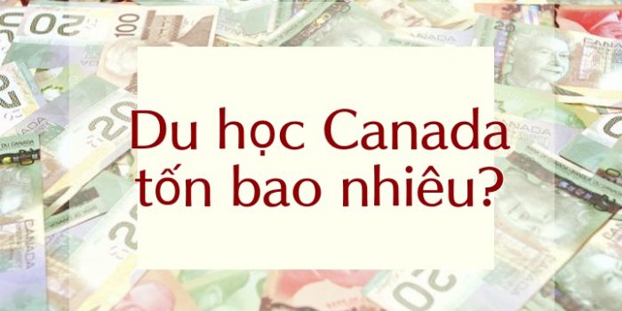 Đi du học Canada tốn bao nhiêu tiền?